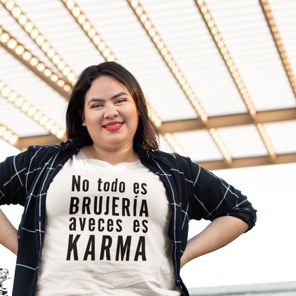 No todo es BRUJERIA aveces es KARMA -Bilingual Tee